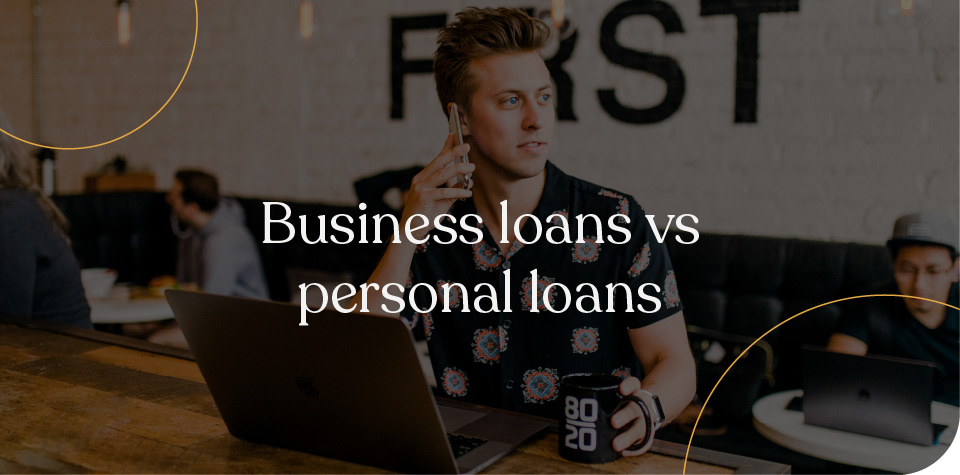 Business loans vs personal loans