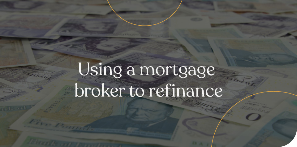 Using a mortgage Broker to refinance