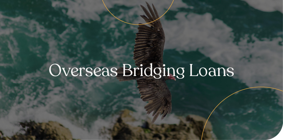 Overseas bridging loans