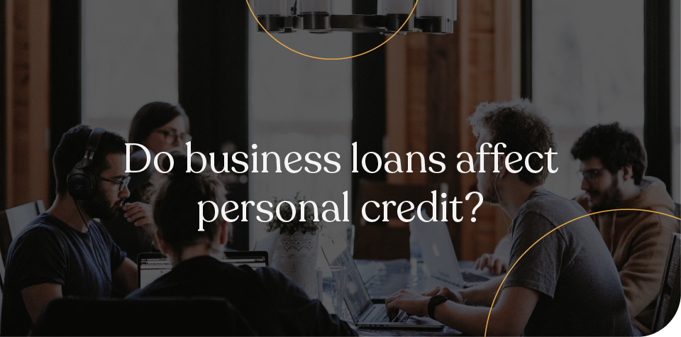 Do business loans affect personal credit