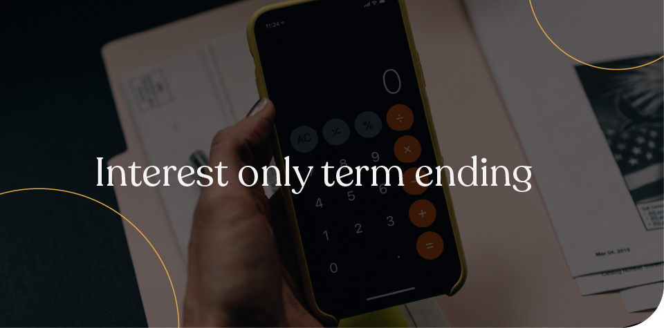 Interest only term ending