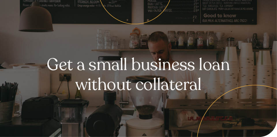 Get a small business loan without collateral