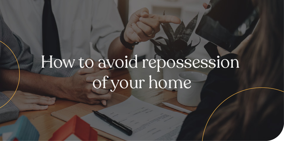 How to avoid repossession of your home