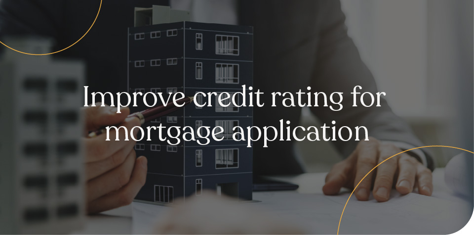 Improve credit rating for mortgage application