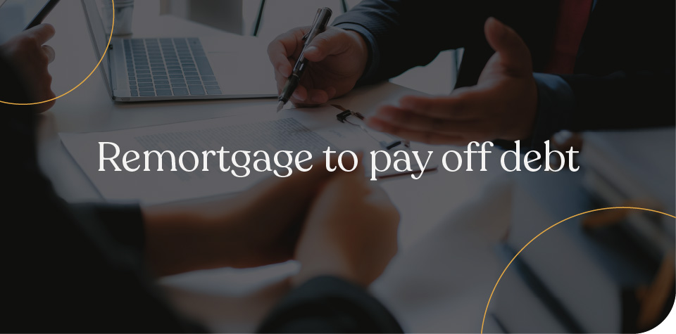 Remortgage To Pay Off Debt