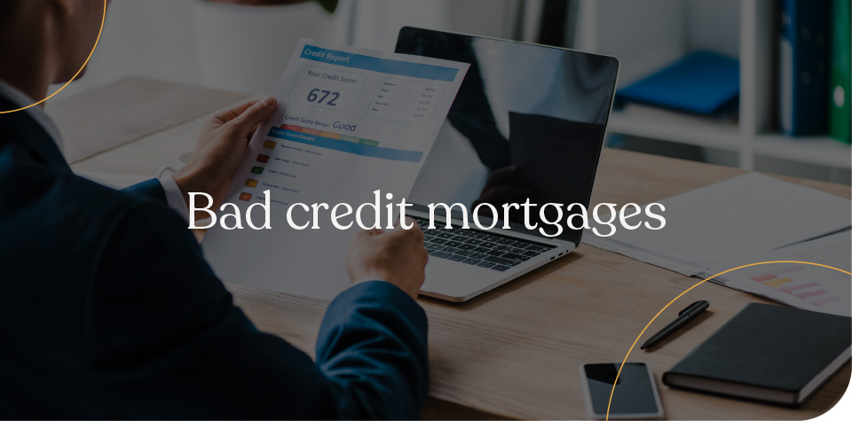 Bad credit mortgages