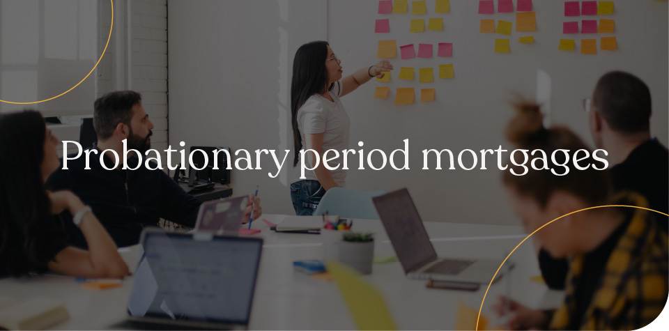 Probationary period mortgages