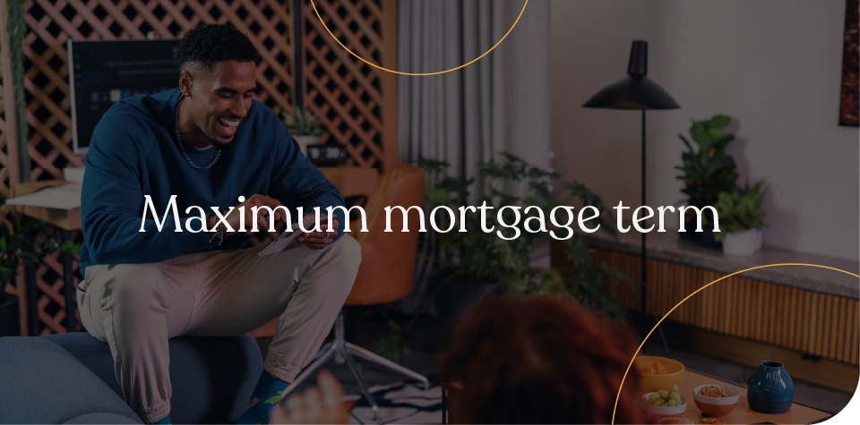 Maximum mortgage term