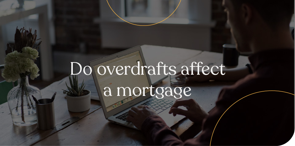 Do overdrafts affect a mortgage?