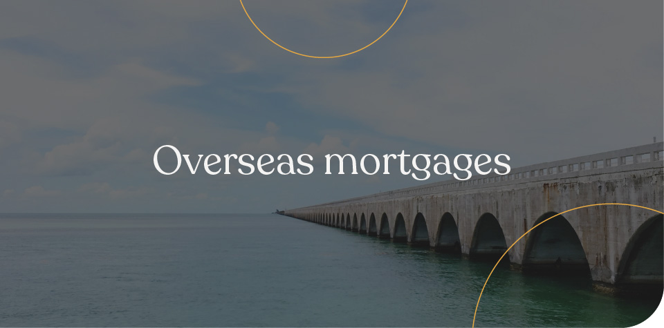 Overseas Mortgages