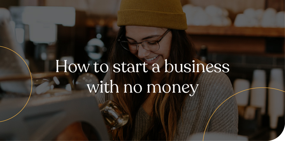 How to start a business with no money