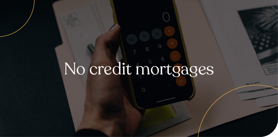 No credit mortgages