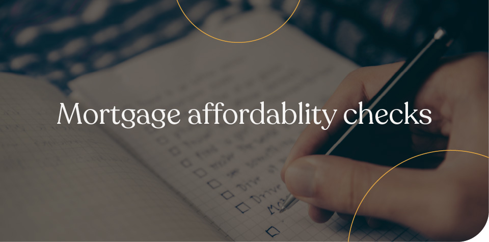 Mortgage affordability checks