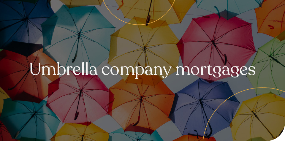 Umbrella company mortgages
