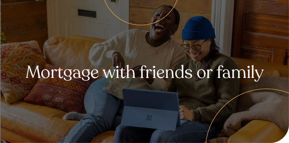 Mortgage with friends or family