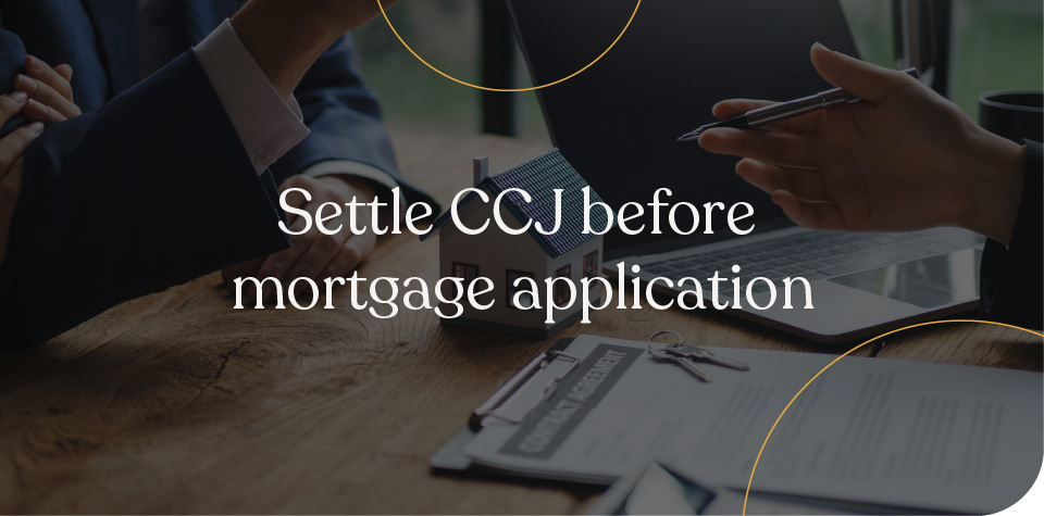 Settle CCJ before mortgage application