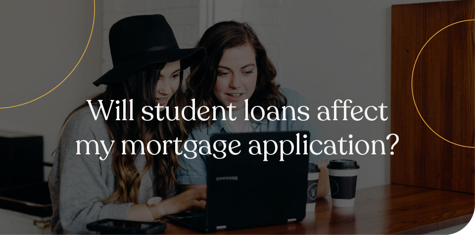 Will Student Loans Affect My Mortgage Application?