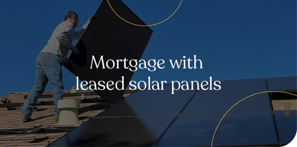 Mortgage with leased solar panels