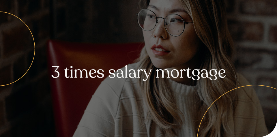 3 times salary mortgage