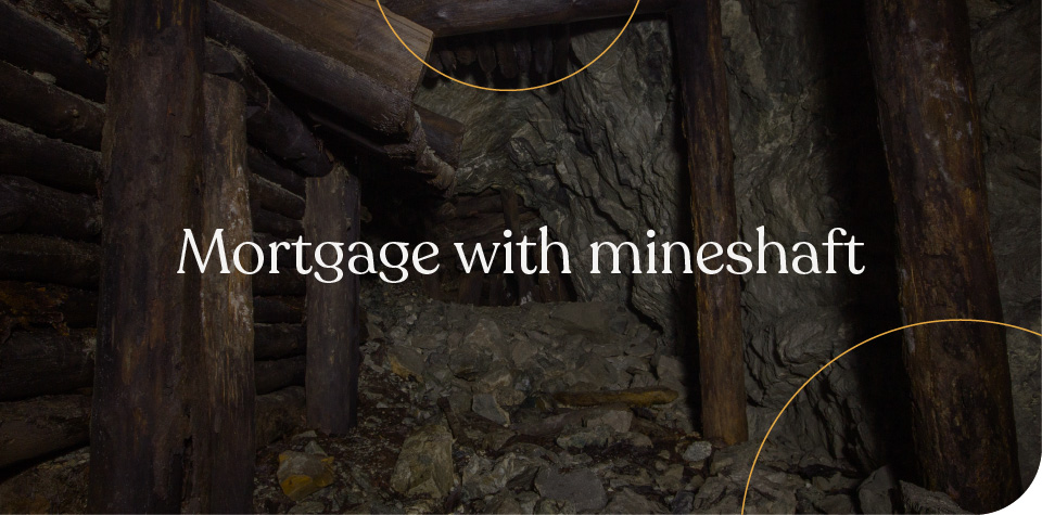 Mortgage with mineshaft