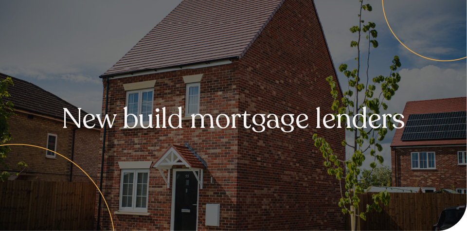 New build mortgage lenders