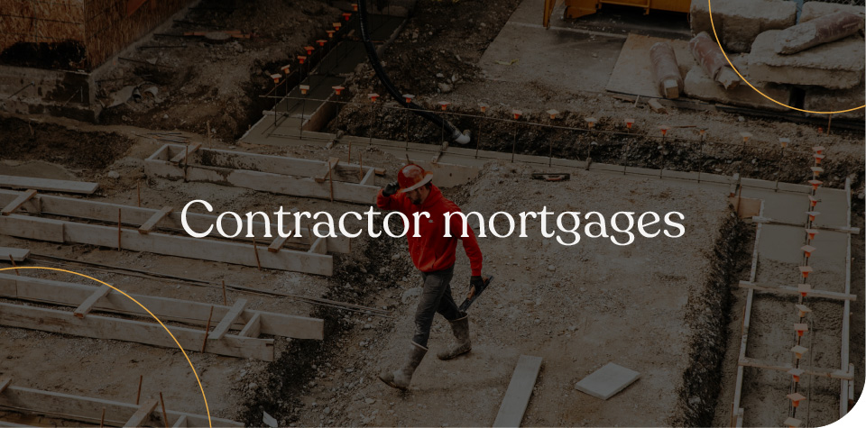 Contractor mortgages