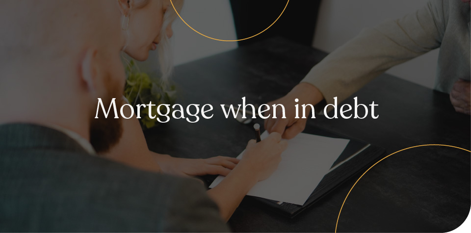 Mortgage when in debt