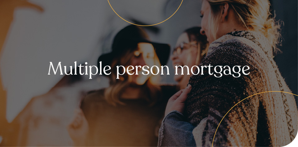 Multiple person mortgage