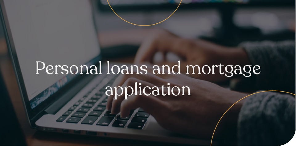 Personal loans and mortgage application