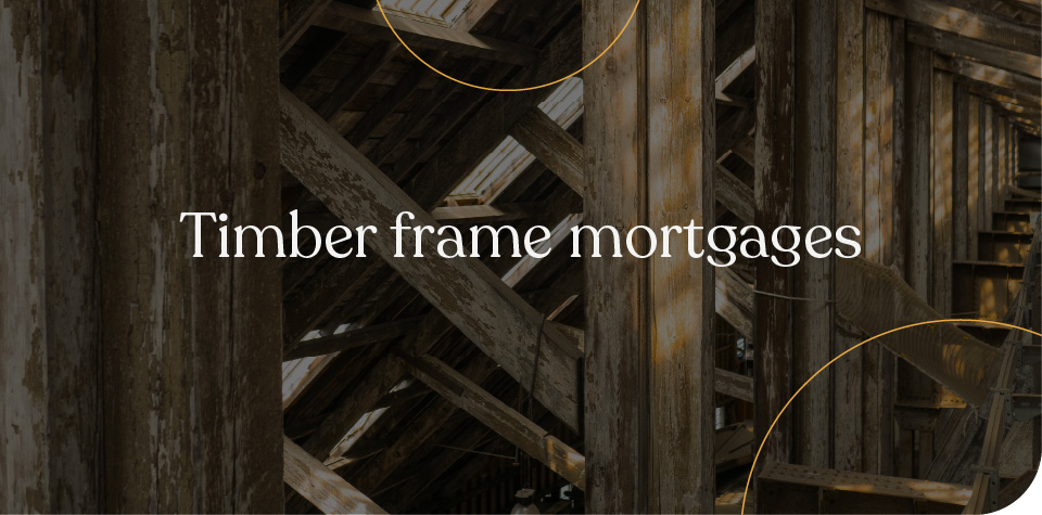 Timber framed mortgages