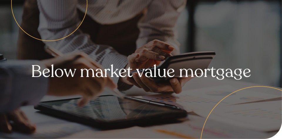 Below market value mortgage