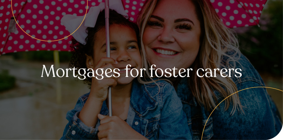 Mortgages for foster carers