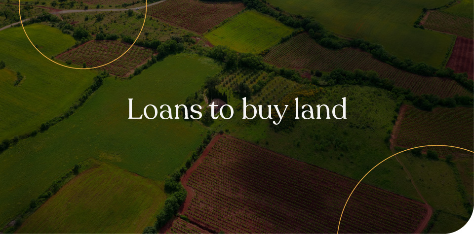 Loans to buy land