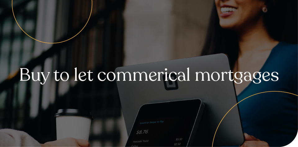 Buy to let commercial mortgages