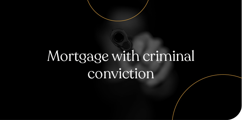 Mortgage with criminal conviction