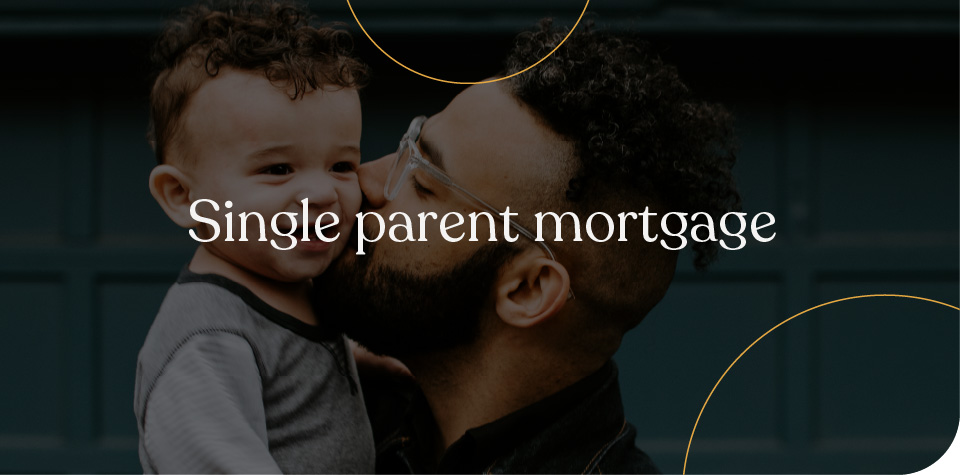 Single parent mortgage
