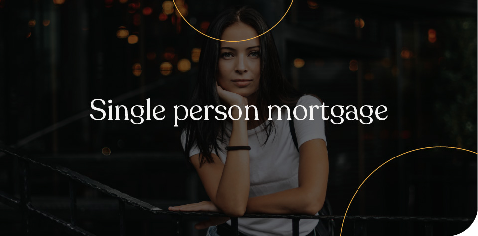 Single person mortgage