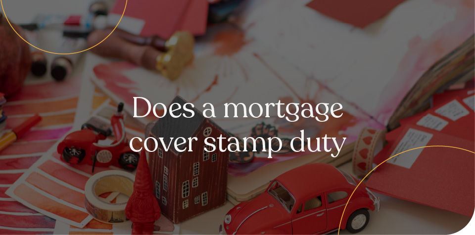 Does a mortgage cover stamp duty