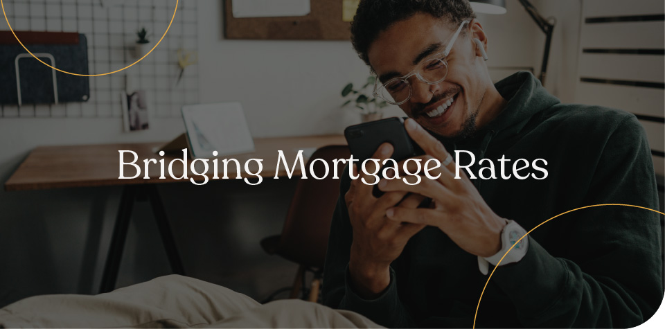 Bridging mortgage rates