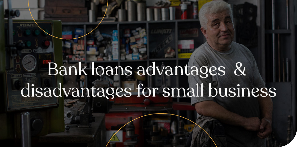 Bank loans advantages and disadvantages for small businesses