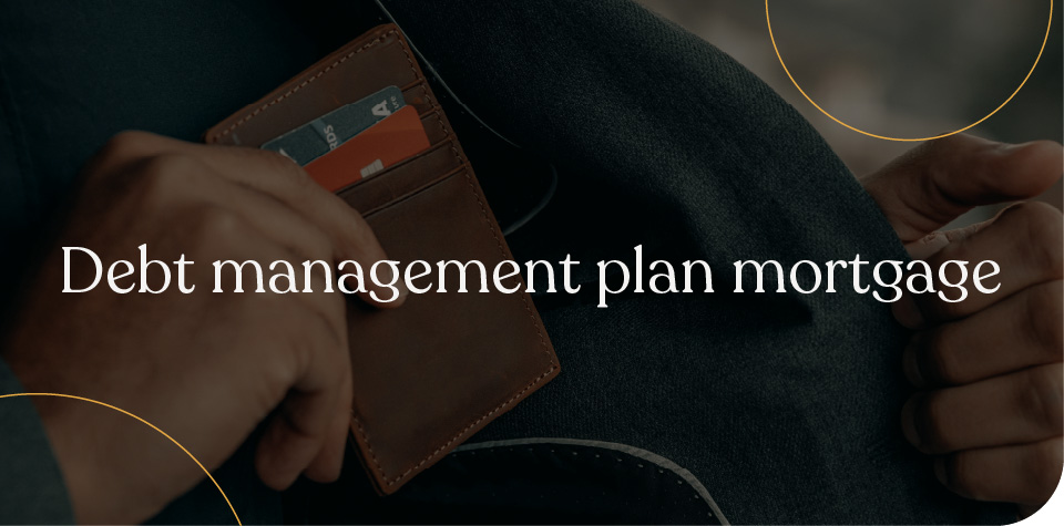 Debt management plan mortgage