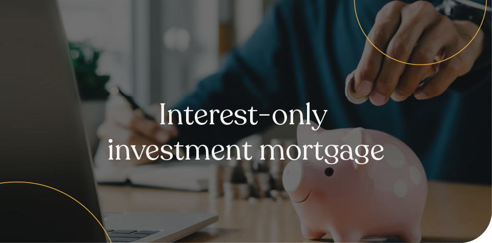 Interest-only investment mortgage