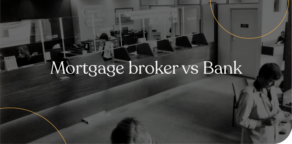 Mortgage Broker vs Bank