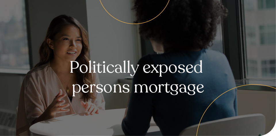 Politically exposed persons mortgage
