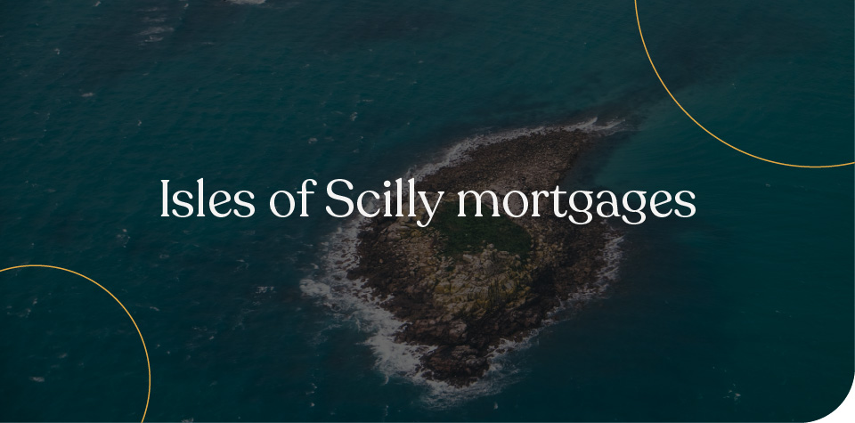 Isles of Scilly Mortgages