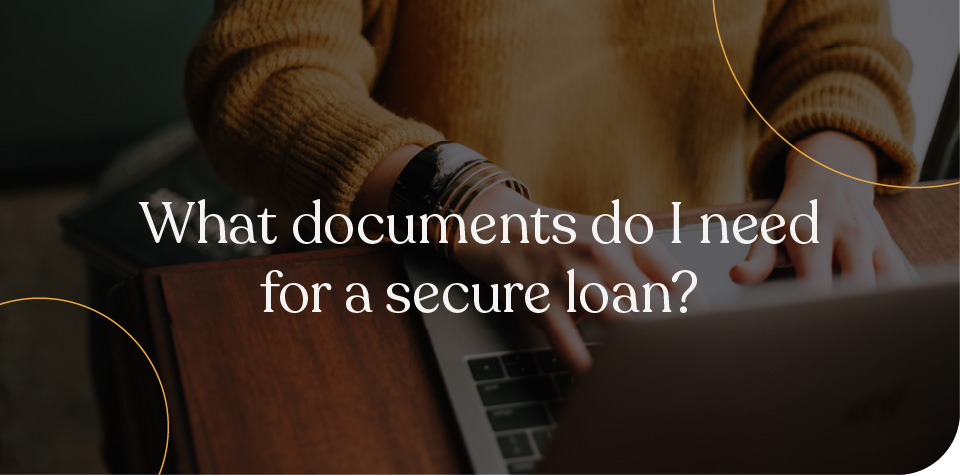 What Documents Do I Need for a Secured Loan?