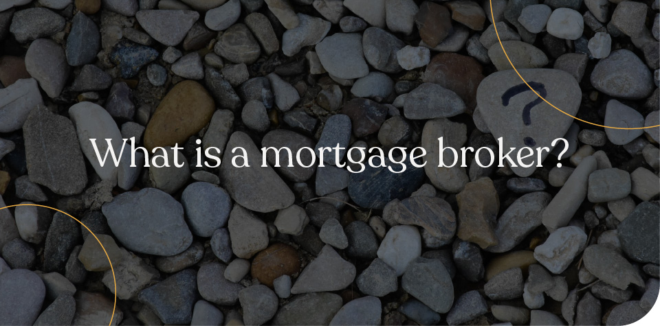 What Is A Mortgage Broker?