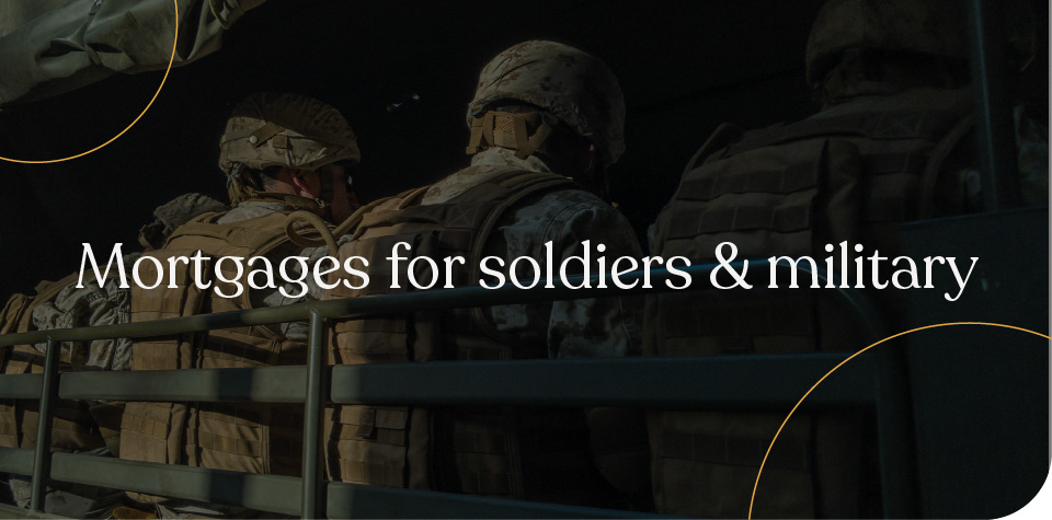 Mortgages for soldiers and military