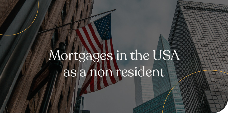 Mortgages In The USA as a non-resident