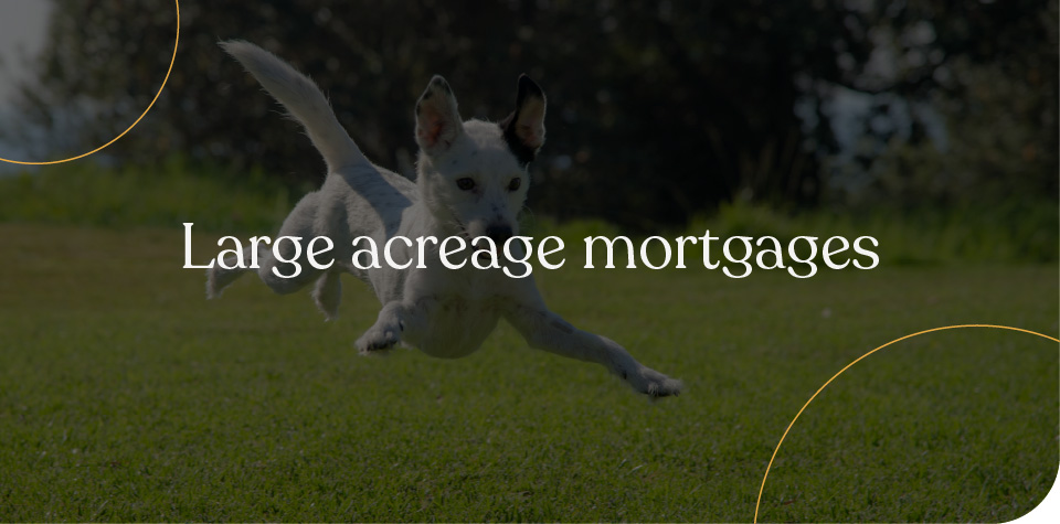 Large acreage mortgages